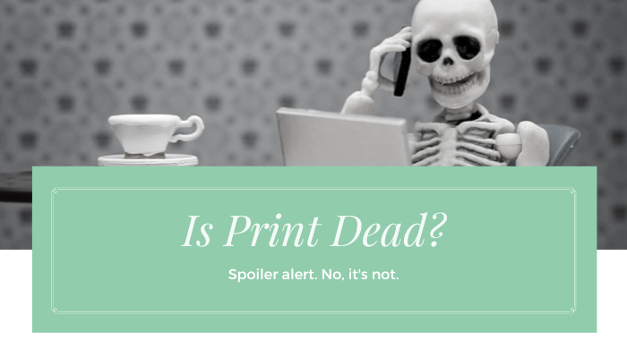 Is print dead?